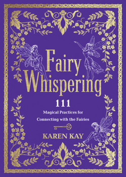 Paperback Fairy Whispering: 111 Magical Practices for Connecting with the Fairies Book