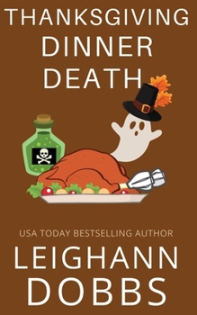 Thanksgiving Dinner Death - Book #2 of the Juniper Holiday Cozy Mystery