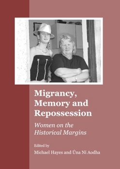 Hardcover Migrancy, Memory and Repossession: Women on the Historical Margins Book