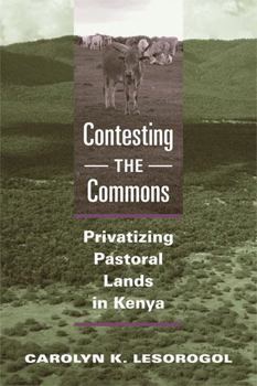 Paperback Contesting the Commons: Privatizing Pastoral Lands in Kenya Book