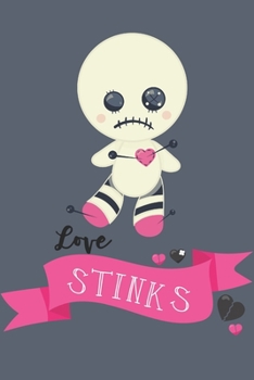 Paperback Love Stinks: Blank Lined Journal Anti-Valentines Day Gift Voodoo Doll Book