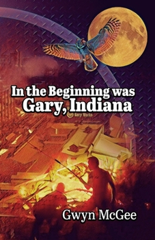 Paperback In The Beginning Was Gary, Indiana Book