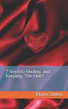 Paperback 7 Steps to Finding, and Keeping, 'the One'! Book