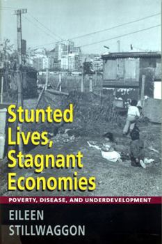Paperback Stunted Lives, Stagnant Economies: Poverty, Disease, and Underdevelopment Book