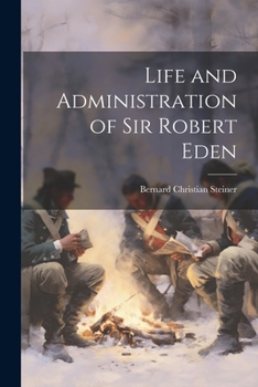 Paperback Life and Administration of Sir Robert Eden Book