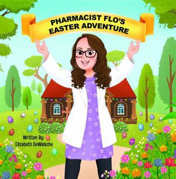 Paperback Pharmacist Flo’s Easter Adventure (Pharmacist Flo’s Adventures Series) Book