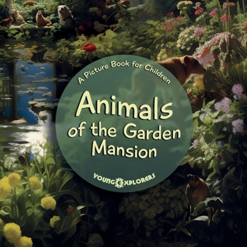 Animals of the Garden Mansion: A Picture Book for Children (Young Explorers)