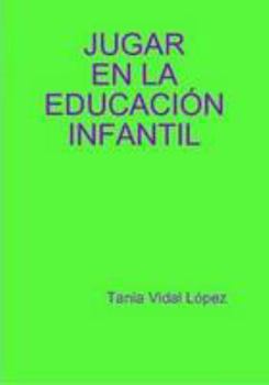 Paperback JUGAR EN LA EDUCACIÓN INFANTIL (Spanish Edition) [Spanish] Book