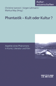 Paperback Phantastik - Kult Oder Kultur?: Aspekte Eines Phänomens in Kunst, Literatur Und Film [German] Book