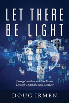 Paperback Let There Be Light: Saving Ourselves and Our Planet Through a Global Social Compact Book