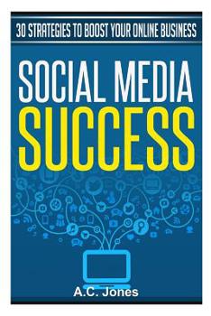 Paperback Social Media Success: 30 Strategies to Boost Your Online Business Book