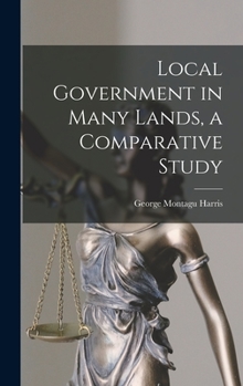 Hardcover Local Government in Many Lands, a Comparative Study Book