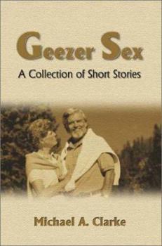 Paperback Geezer Sex: A Collection of Short Stories Book