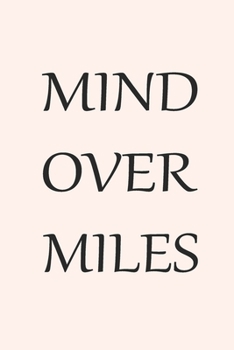 Mind Over Miles: Blank Lined Journal (Notebook, Diary) Gift for Hiking Running Lovers (120 pages, Lined, 6x9) Fitness Marathon Runner Triathlon Gift Journal Notebook