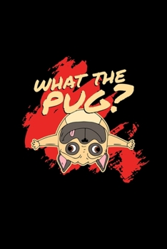 Paperback What the pug?: 6x9 pug - blank with numbers paper - notebook - notes Book