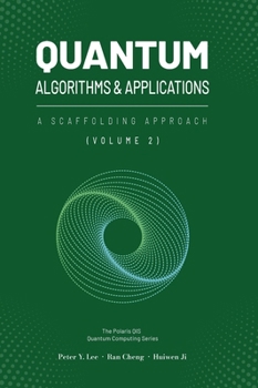 Quantum Algorithms and Applications: A Scaffolding Approach (Vol 2) (The Scaffolding Series)
