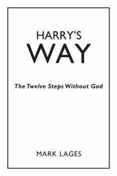 Paperback Harry's Way: The Twelve Steps Without God Book