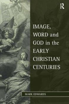 Paperback Image, Word and God in the Early Christian Centuries Book