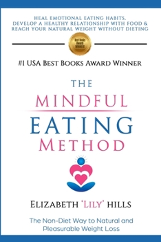 Paperback The Mindful Eating Method: The Non-Diet Way to Natural and Pleasurable Weight Loss Book