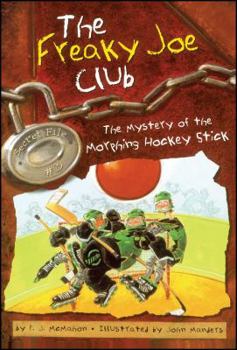 The Mystery of the Morphing Hockey Stick: Secret File #3 (Freaky Joe Club) - Book #3 of the Freaky Joe Club