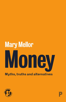 Paperback Money: Myths, Truths and Alternatives Book