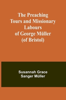 Paperback The Preaching Tours and Missionary Labours of George Müller (of Bristol) Book