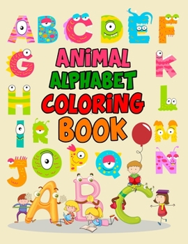 Paperback Animal Alphabet Coloring Book: Animal Alphabet Coloring Book, Alphabet Coloring Book. Total Pages 180 - Coloring pages 100 - Size 8.5" x 11" in Cover Book