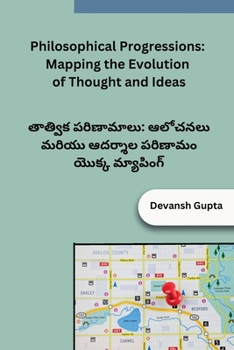 Paperback Philosophical Progressions: Mapping the Evolution of Thought and Ideas [Telugu] Book