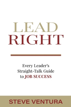 Paperback Lead Right: Every Leader's Straight-Talk Guide to Job Success Book