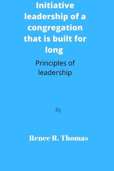 Paperback Initiative leadership of a congregation that is built for long: Principles of leadership Book