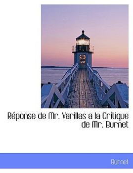 Paperback R?ponse de Mr. Varillas a la Critique de Mr. Burnet [French] Book