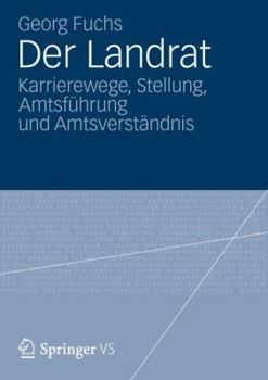 Paperback Der Landrat: Karrierewege, Stellung, Amtsführung Und Amtsverständnis [German] Book