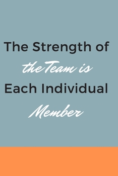 Paperback The Strength of the Team is each Individual Member.: Gift For Co Worker, Best Gag Gift, Work Journal, Boss Notebook, (110 Pages, Lined, 6 x 9) Book