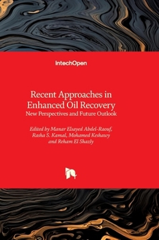 Recent Approaches in Enhanced Oil Recovery - New Perspectives and Future Outlook: New Perspectives and Future Outlook