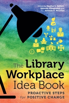 Paperback The Library Workplace Idea Book: Proactive Steps for Positive Change Book