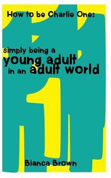 How to Be Charlie One: Simply Being A Young Adult in an Adult World