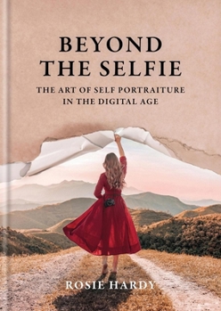 Paperback Beyond the Selfie: The Art of Self Portraiture in the Digital Age Book