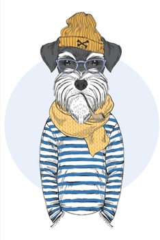 Life is Better with Schnauzers: Journal / Notebook featuring a hipster/dashing Schnauzer in a yellow cap, glasses, stripped shirt, and a pipe, size 6" x 9"