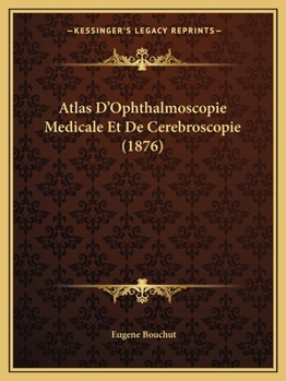 Paperback Atlas D'Ophthalmoscopie Medicale Et De Cerebroscopie (1876) [French] Book