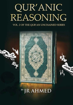 Paperback Qur'anic Reasoning: Volume II in The Qur'an Unchained Series Book