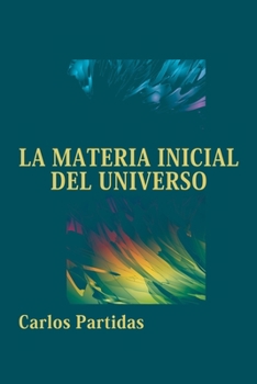 Paperback La Materia Inicial del Universo: El Momento Inaugural [Spanish] Book