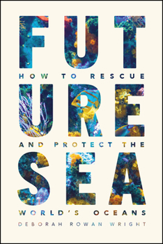 Paperback Future Sea: How to Rescue and Protect the World's Oceans Book