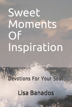 Paperback Sweet Moments Of Inspiration: Devotions For Your Soul Book