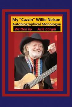 Paperback My "Cuzin Willie" Nelson: Autobiographical Monologue Book