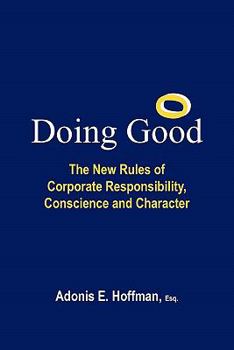 Paperback Doing Good: The New Rules of Corporate Responsibility, Conscience and Character Book