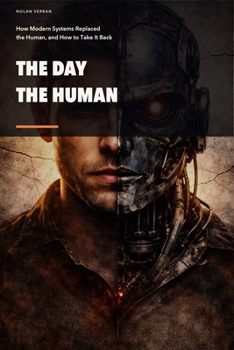 Paperback The Day The Human Died: How Modern Systems Replaced the Human, and How to Take It Back Book