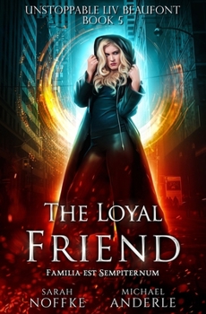 Paperback The Loyal Friend: Unstoppable Liv Beaufont Book 5 Book