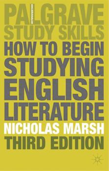 How to Begin Studying English Literature - Book  of the Palgrave Study Guides: Literature