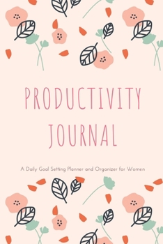 Productivity Journal A Daily Goal Setting Planner and Organizer for Women: Spirit Leaves Theme With Inspirational and Motivational Affirmation Quotes 5 minutes A Day Best for Holiday Gift Idea