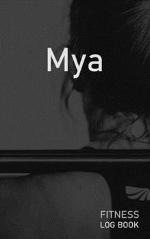 Paperback Mya: Blank Daily Fitness Workout Log Book - Track Exercise Type, Sets, Reps, Weight, Cardio, Calories, Distance & Time - Sp Book